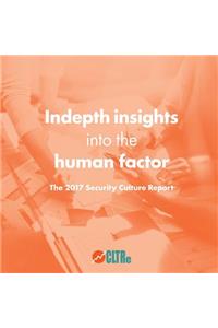 Indepth Insights Into the Human Factor: The Security Culture Report 2017