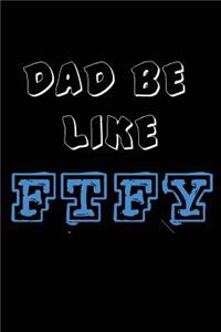 Dad Be Like Ftfy