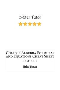College Algebra Formulas and Equations Cheat Sheet