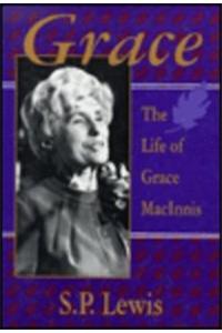 Grace: Grace Woodsworth Macinnis: 1905-1991
