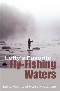 Lefty's Favorite Fly-Fishing Waters