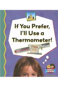 If You Prefer I'll Use a Thermometer