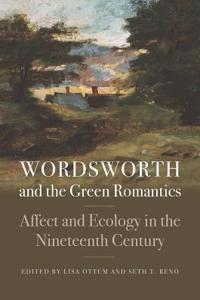 Wordsworth and the Green Romantics: Affect and Ecology in the Nineteenth Century