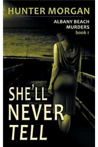 She'll Never Tell (the Albany Beach Murders, Book 1)