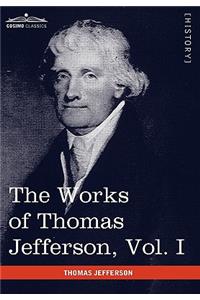 The Works of Thomas Jefferson, Vol. I (in 12 Volumes)