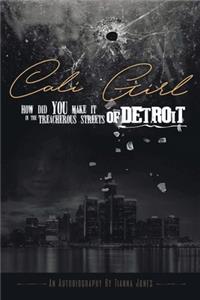 Cali Girl how did you make it in the treacherous streets of Detroit