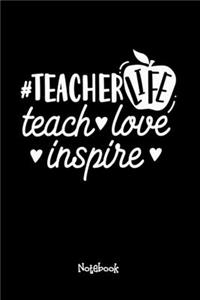 Teacher Life Teach Love Inspire