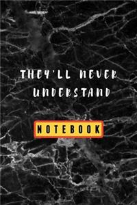 They'll never understand notebook