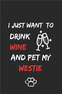 I just want to drink wine and pet my westie Notebook funny pets owner Gift