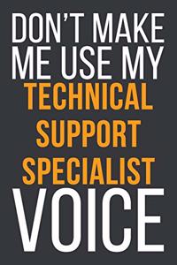Don't Make Me Use My Technical Support Specialist Voice