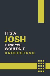 It's a Josh Thing You Wouldn't Understand