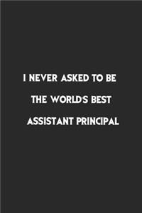 I never asked to be the World's Best Assistant Principal.