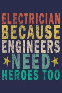 Electrician Because Engineers Need Heroes Too