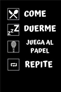 Come, duerme, juega al padel, repite.