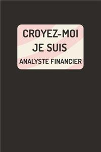 Croyez-moi je suis Analyste financier