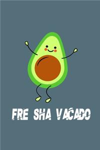 FRE SHA VACADO Funny Avocado Notebook