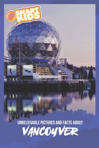 Unbelievable Pictures and Facts About Vancouver