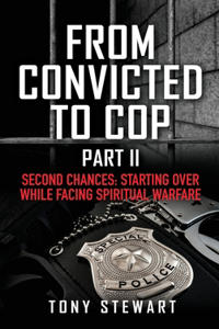 From Convicted to Cop Part II