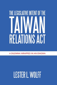 Legislative Intent of the Taiwan Relations Act