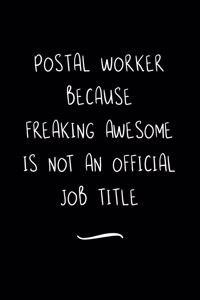 Postal Worker Because Freaking Awesome is not an Official Job Title