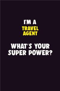 I'M A Travel Agent, What's Your Super Power?