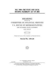H.R. 1999--the State and Local Housing Flexibility Act of 2005