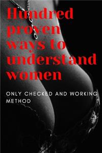 Hundred proven ways to understand women