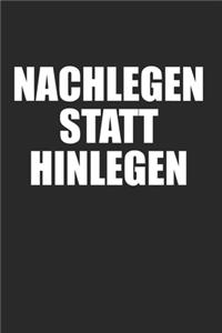 Nachlegen statt hinlegen