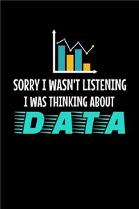 Sorry I Wasn't Listening I Was Thinking About Data