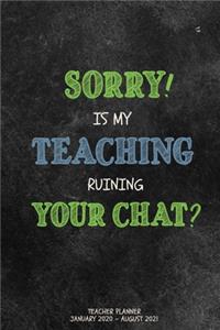 Sorry Is My Teaching Ruining Your Chat
