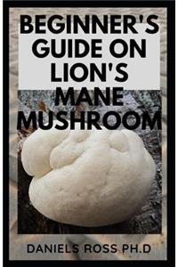 Beginner's Guide on Lion's Mane Mushroom