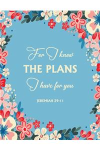 For I know the plans I have for you Jeremiah 29