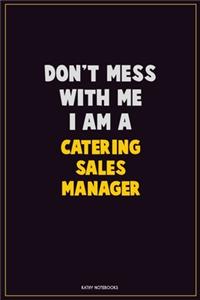 Don't Mess With Me, I Am A Catering Sales Manager