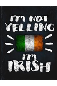 I'm Not Yelling I'm Irish
