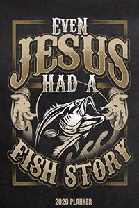 Even Jesus Had A Fish Story 2020 Planner