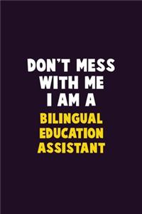 Don't Mess With Me, I Am A Bilingual Education Assistant