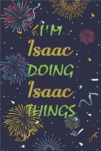 I'm Isaac Doing Isaac Things Notebook Birthday Gift