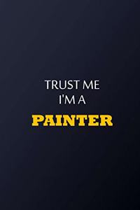 Trust Me I'm A Painter Notebook - Funny Painter Gift