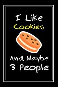 I Like Cookies And Maybe 3 People