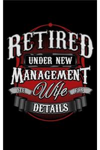 Retired Under New Management See Wife For Details