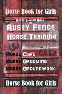 Horse Book for Girls, Horse Training Book By Rusty Fence Horse Training, Horse Care, Horse Grooming, Horse Groundwork, Horse Book for Girls