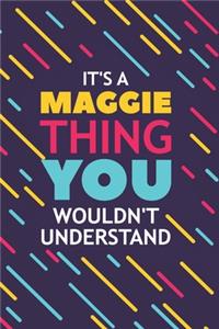 It's a Maggie Thing You Wouldn't Understand