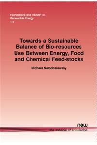 Towards a Sustainable Balance of Bio-Resources Use Between Energy, Food and Chemical Feed-Stocks