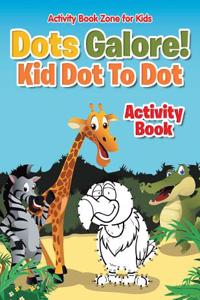 Dots Galore! Kid Dot to Dot Activity Book