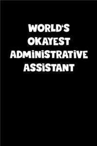 World's Okayest Administrative Assistant Notebook - Administrative Assistant Diary - Administrative Assistant Journal - Funny Gift for Administrative Assistant
