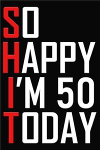 So Happy I'm 50 Today