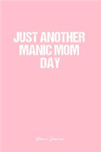 Mom's Journal: Dot Grid Journal - Just Another Manic Mom Day- Pink Dotted Diary, Planner, Gratitude, Writing, Travel, Goal, Bullet Notebook - 6x9 120 page