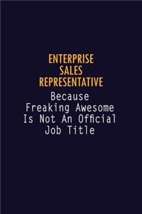 Enterprise Sales Representative Because Freaking Awesome is not An Official Job Title