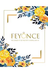 Feyonce He Liked it So He Put a Ring On It