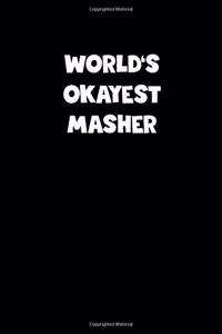 World's Okayest Masher Notebook - Masher Diary - Masher Journal - Funny Gift for Masher